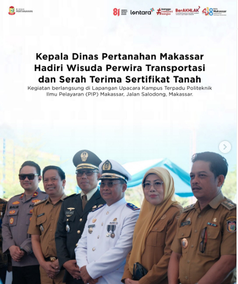 Kepala Dinas Pertanahan Makassar Hadiri Wisuda Perwira Transportasi dan Serah Terima Sertifikat Tanah di PIP